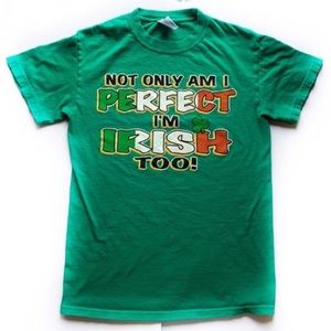 Not Only Am I Perfect I'm Irish Too! T-shirt Women’s Size Small